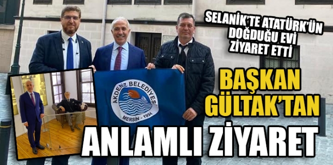 Akdeniz Belediye Bakan M. Mustafa Gltaktan Selanikte anlaml ziyaret. 